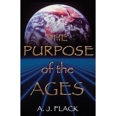 Purpose of the Ages by A. J. Flack