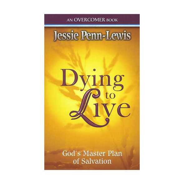 Dying to Live by Jessie Penn-Lewis