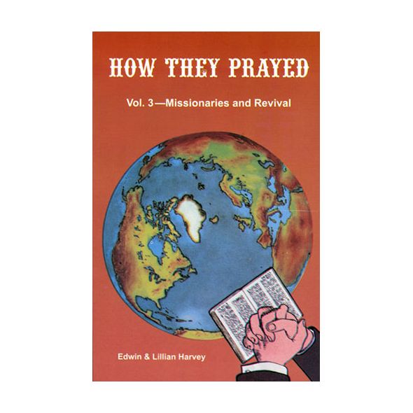 How They Prayed Vol. 3 by Edwin and Lillian Harvey